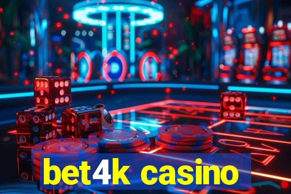 bet4k casino